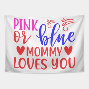 Pink or Blue Mommy Loves You Tapestry