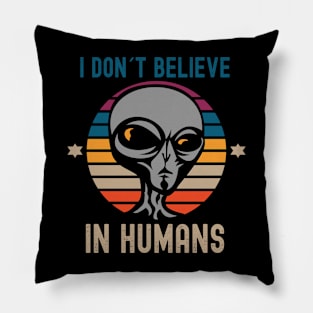 I Don't Believe in Humans Alien Pillow