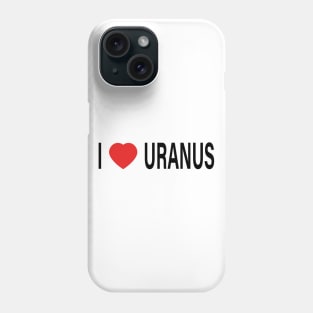 I Love Uranus Phone Case