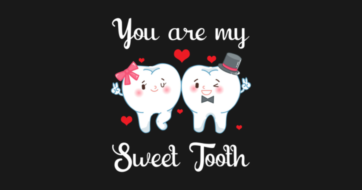 Funny Dental You Are My Sweet Tooth Valentine TShirt Heart Tank