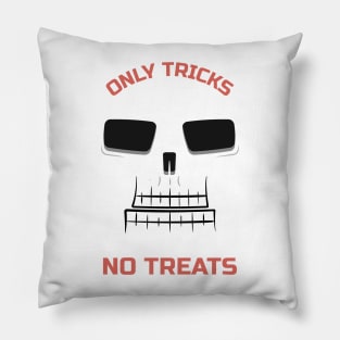 Only tricks no treats Pillow