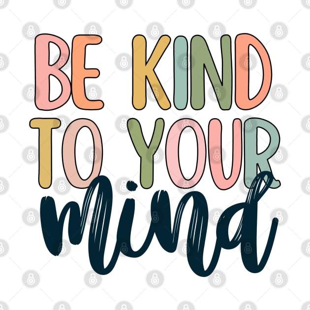 Be kind to your mind by Dr.Bear