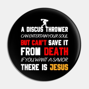 A DISCUS THROWER CAN ENTERTAIN YOUR SOUL BUT CAN'T SAVE IT FROM DEATH IF YOU WANT A SAVIOR THERE IS JESUS Pin