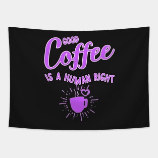 Good coffee is a human right pink color Tapestry