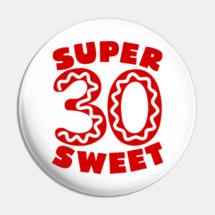 Super Sweet 30 Donut Pin