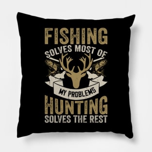 Fishing Solves Most Of My Problems Hunting Solves The Rest T shirt For Women T-Shirt Pillow