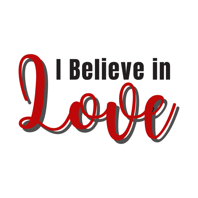 I believe in love by Rebecca Abraxas - Brilliant Possibili Tees