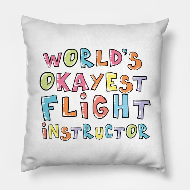 World's Okayest Flight Instructor Gift Idea Pillow by BetterManufaktur