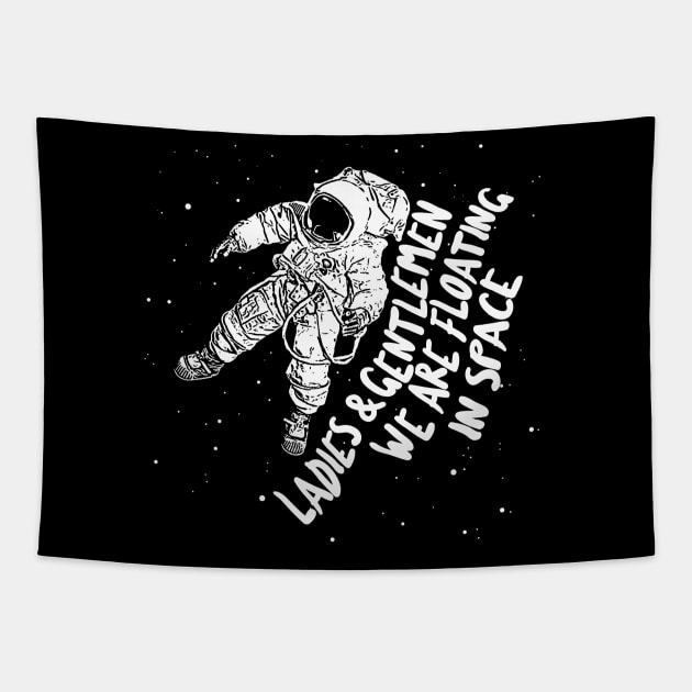 Ladies and Gentlemen We Are Floating in Space ∆ Spaceman Tribute Design Tapestry by DankFutura