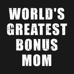 World's greatest bonus mom T-Shirt