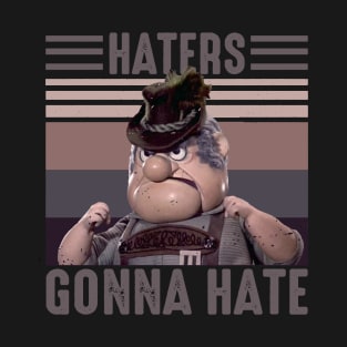 Burgermeister Haters Gonna Hate T-Shirt