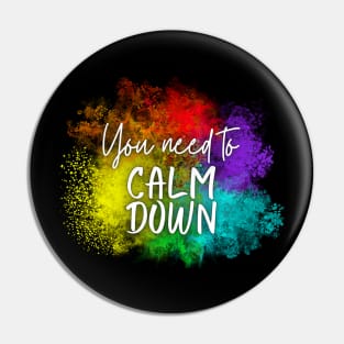 You Need to Calm Down Rainbow Paint Pin