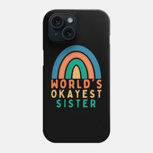 WORLD'S  OKAYEST SISTER Phone Case