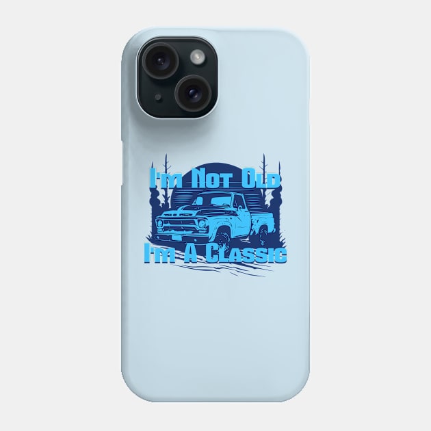 Vintage Truck I'm Not Old I'm A Classic Phone Case by ArtisticRaccoon