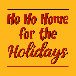 Go Ho Home For The Holidays T-Shirt