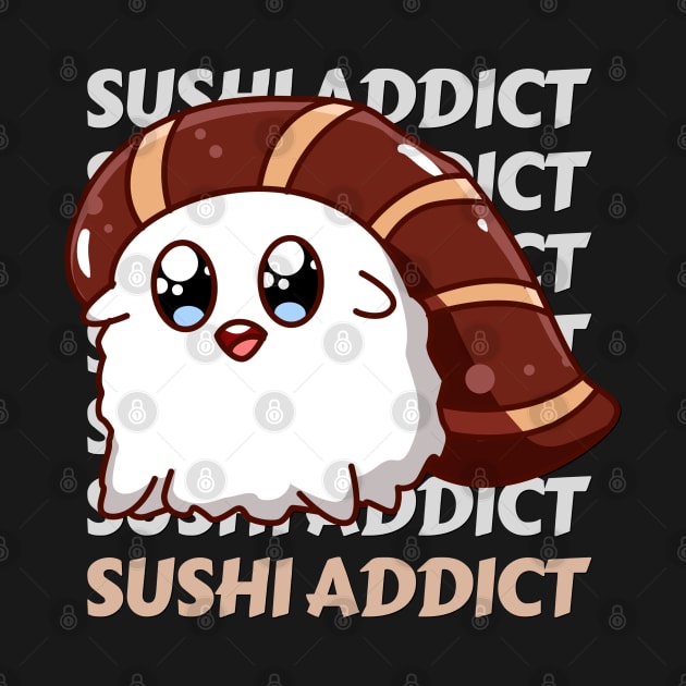 Sushi addict Cute Kawaii I love Sushi Life is better eating sushi ramen Chinese food addict by BoogieCreates