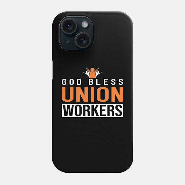 God Bless Union Workers Phone Case by Voices of Labor