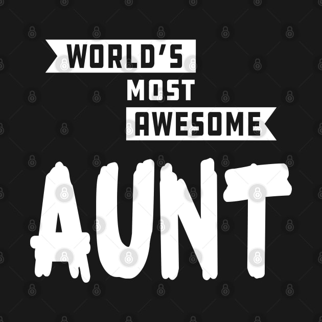 Aunt - World's most awesome aunt by KC Happy Shop