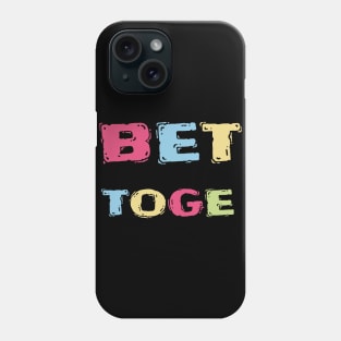 Better together Phone Case