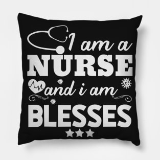 I am a Nurse and  i am blessed- pillow Pillow