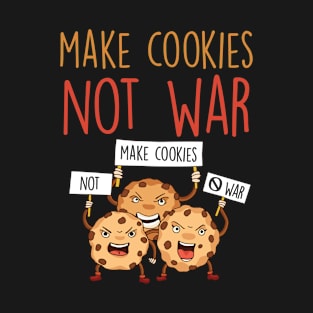 Make Cookies Not War T-Shirt