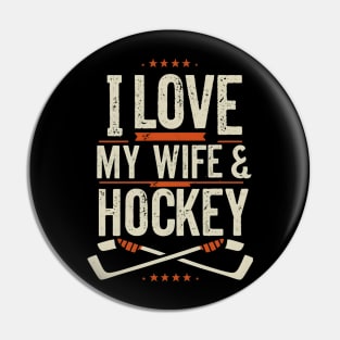 I love my wife and hockey Pin