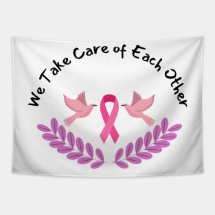 Pink Ribbon We take care of each other Tapestry