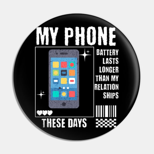 My Phone Battery Last Longer than my relationships these days Pin by Cun-Tees!