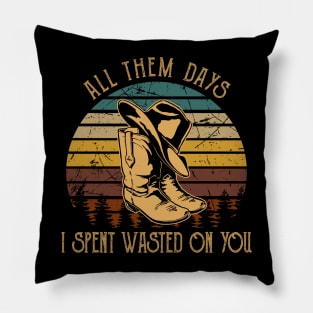 All Them Days I Spent Wasted On You Cowboys Boots & Hats Graphic Pillow