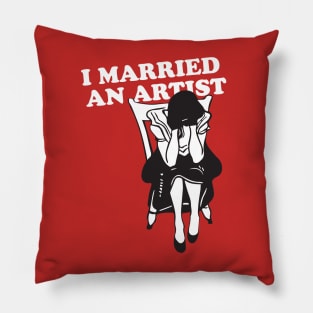 I MARRIED AN ARTIST Pillow