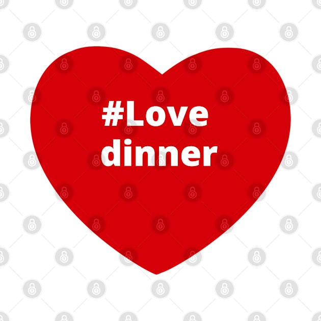 Love Dinner - Hashtag Heart by support4love