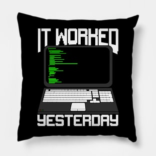 It Worked Yesterday Coding Programmer Gift Pillow