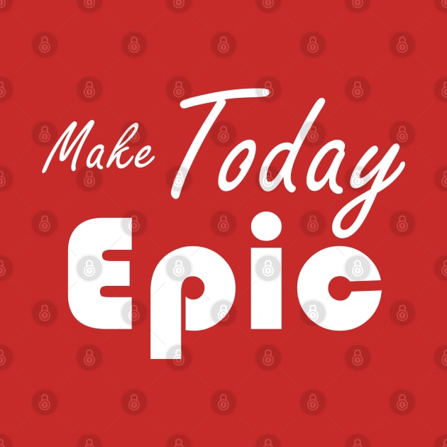 make today epic by  consumepodcast