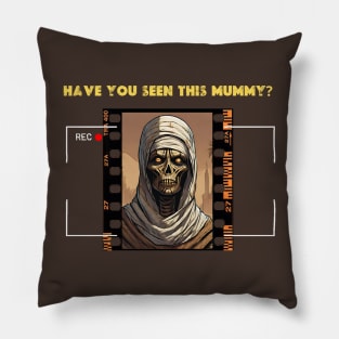 Have you Seen This MUMMY? Pillow