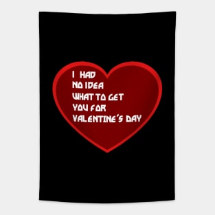 I had no Idea what to get you for Valentine's Day Tapestry