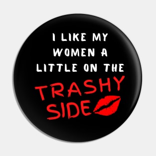 Trashy Women Pin