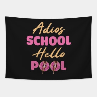 Adios School Hello Pool Funny Student or Teacher - Pool Teacher Funny Summer Sayings - Summer Student Funny Teacher Tapestry