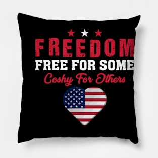 freedom free for some coshy for others Pillow