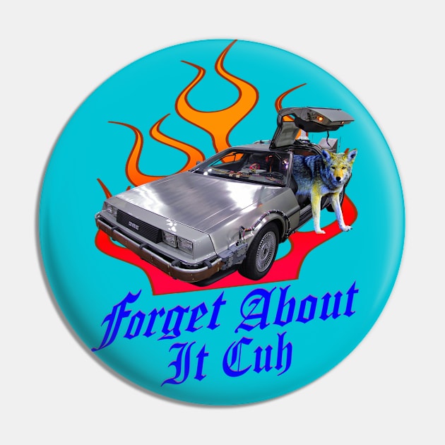 Forget About It Cuh Pin by blueversion