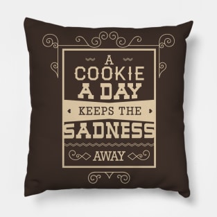 A Cookie A Day Keeps The Sadness Away Pillow