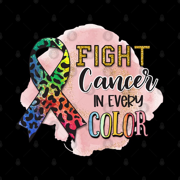 Fight Cancer In Every Color by alexwestshop