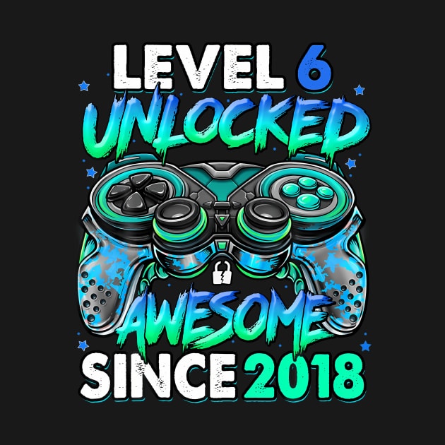 Level 6 Unlocked Awesome Since 2018 6Th Birthday Gaming by MaciGalloway3