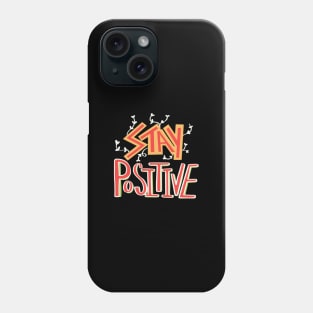 Stay positive Phone Case