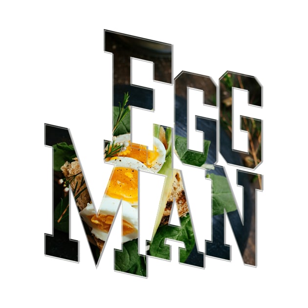 Egg Man by afternoontees