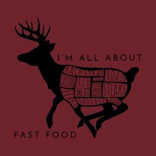 I'm All About Fast Food Deer Hunting T-Shirt