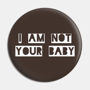 Not Your Baby Pin