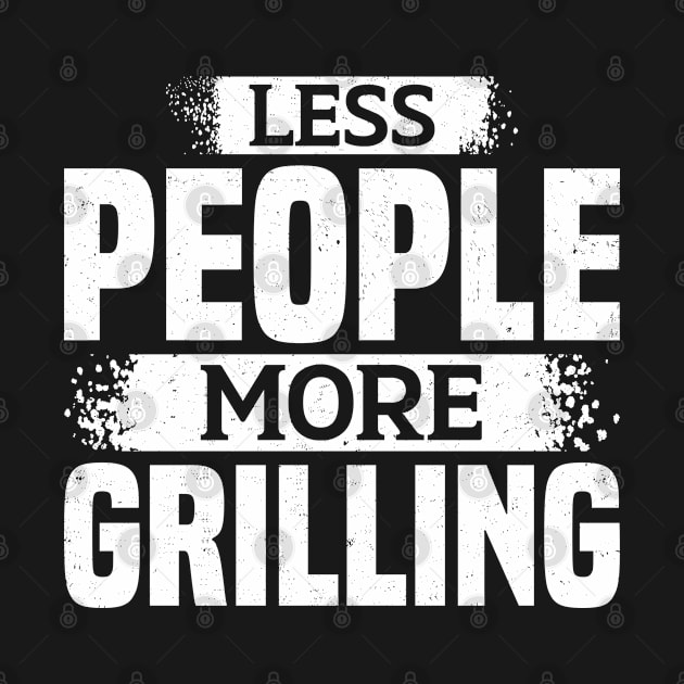 Less People More Grilling by White Martian