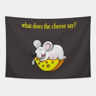 what does the cheese say? Tapestry