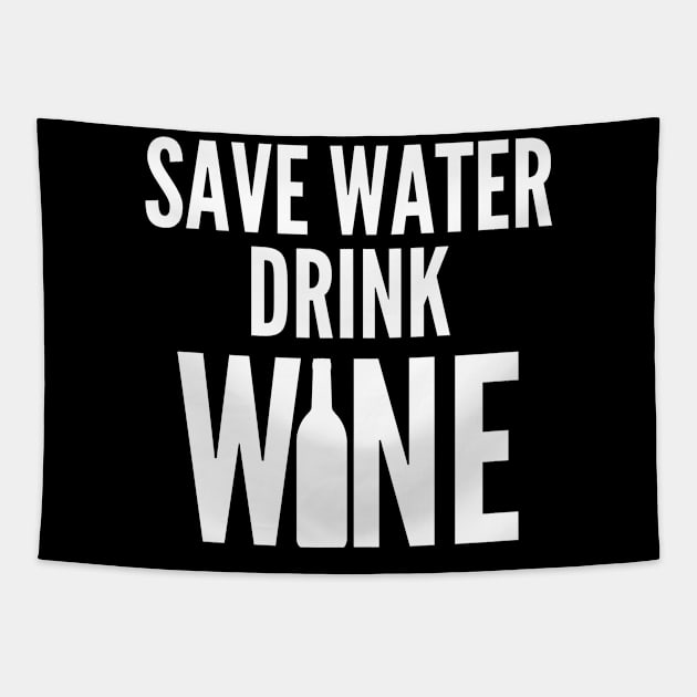 Save Water Drink Wine. Funny Wine Lover Quote Tapestry by That Cheeky Tee