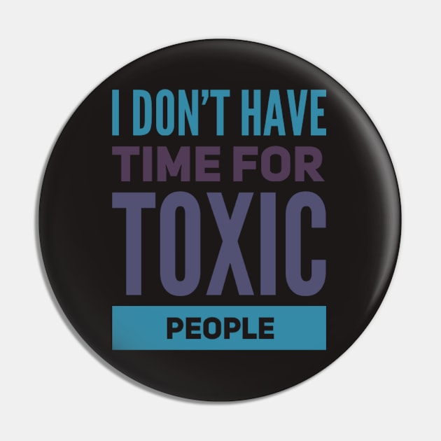 I Dont Have Time For Toxic People Stay Away From Toxic People Remove all toxic people Pin by BoogieCreates